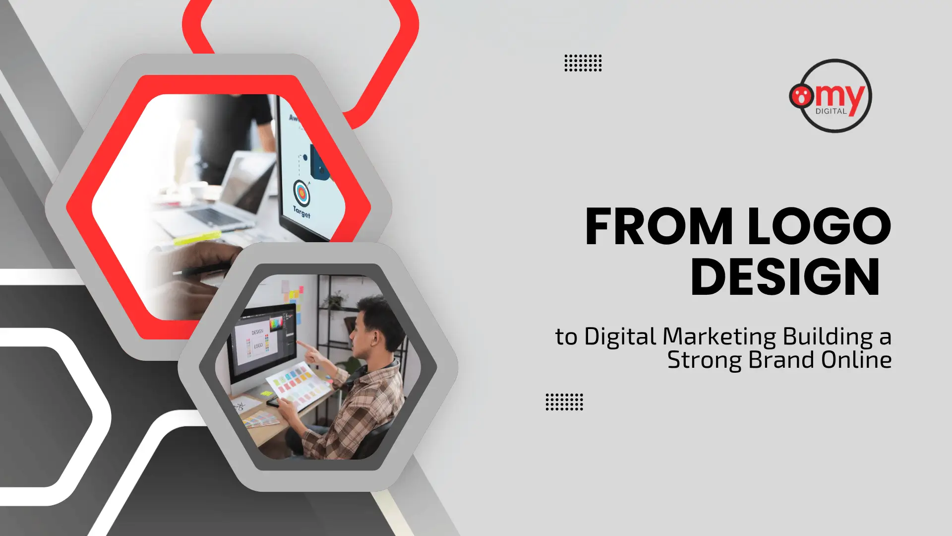 Modern digital marketing blog banner set against a light grey backdrop with dark grey, white, and vibrant red hexagonal geometric shapes along the left side. On the top right corner, the circular "omy DIGITAL" logo is displayed featuring its red icon and black ring. The center-right side contains bold, black capitalized text reading "FROM LOGO DESIGN" above a smaller secondary line stating "to Digital Marketing Building a Strong Brand Online". On the left side, two overlapping hexagonal frames showcase workspace photos: the top red-bordered hexagon shows a desktop screen displaying marketing strategy graphics with a target icon, while the bottom grey-bordered hexagon displays a male graphic designer sitting at a desk, reviewing color swatches while working on logo design software. Small black dotted grid patterns accent the top center and middle right of the layout.