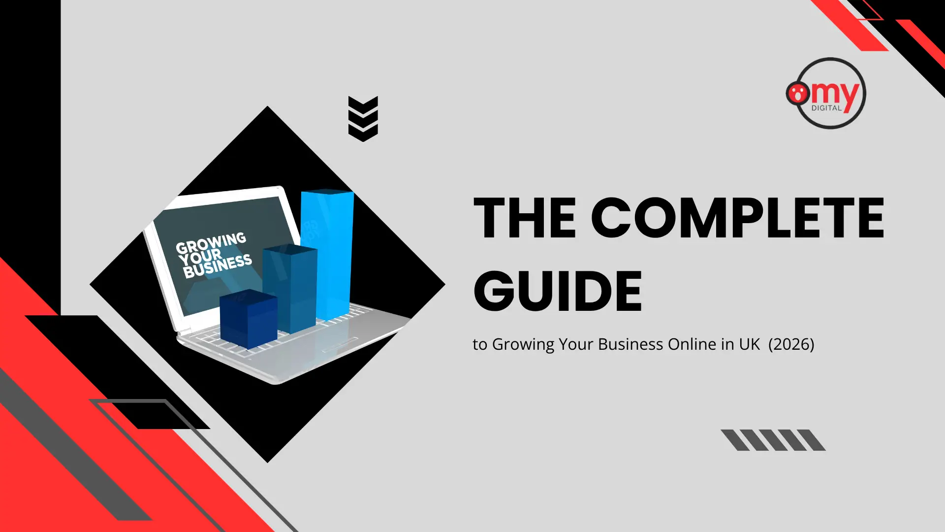 Professional business blog banner set against a light grey background with bold red, black, and dark grey geometric corner accents. On the upper right corner, the circular "omy DIGITAL" logo is displayed featuring a red character icon inside a black ring. The right side features prominent black capitalized typography reading "THE COMPLETE GUIDE" above a smaller subtitle stating "to Growing Your Business Online in UK (2026)". On the left side, framed within a tilted black diamond overlay, a 3D graphic shows an open white laptop with "GROWING YOUR BUSINESS" on its screen and three blue 3D bar graph pillars rising from the keyboard. Small black chevron and angled bar graphics accent the top center and bottom right of the layout.