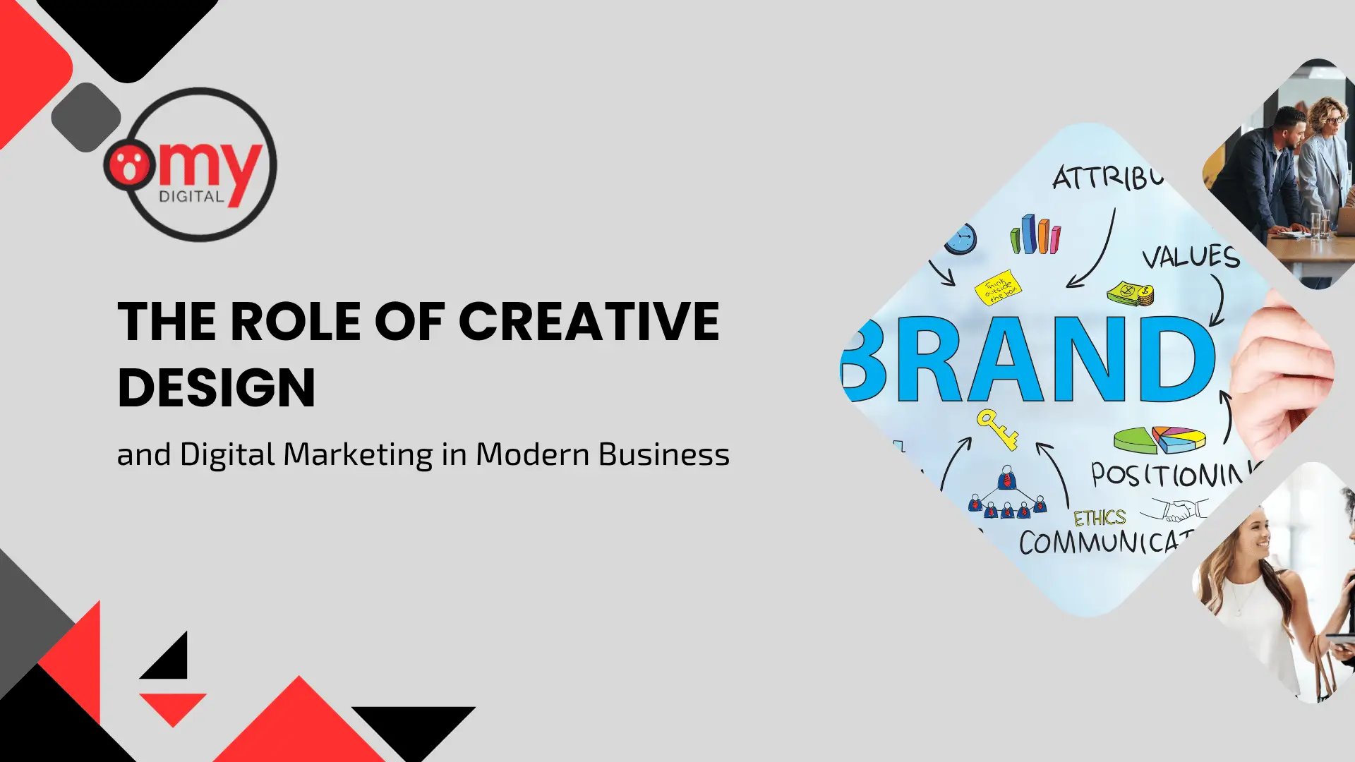 Modern corporate blog banner set against a light grey background with bold red and black geometric corner accents. On the upper left corner, the circular "omy DIGITAL" logo is displayed featuring its red character icon enclosed in a black ring. On the left side, bold black capitalized text reads "THE ROLE OF CREATIVE DESIGN" above a smaller secondary line stating "and Digital Marketing in Modern Business". The right side features a cluster of diamond-shaped image frames: the primary large frame displays a colorful brand strategy illustration with hand-drawn marketing terms like "BRAND," "VALUES," "POSITIONING," and "COMMUNICATION," flanked by smaller diamond frames showing professionals collaborating in a modern office environment.