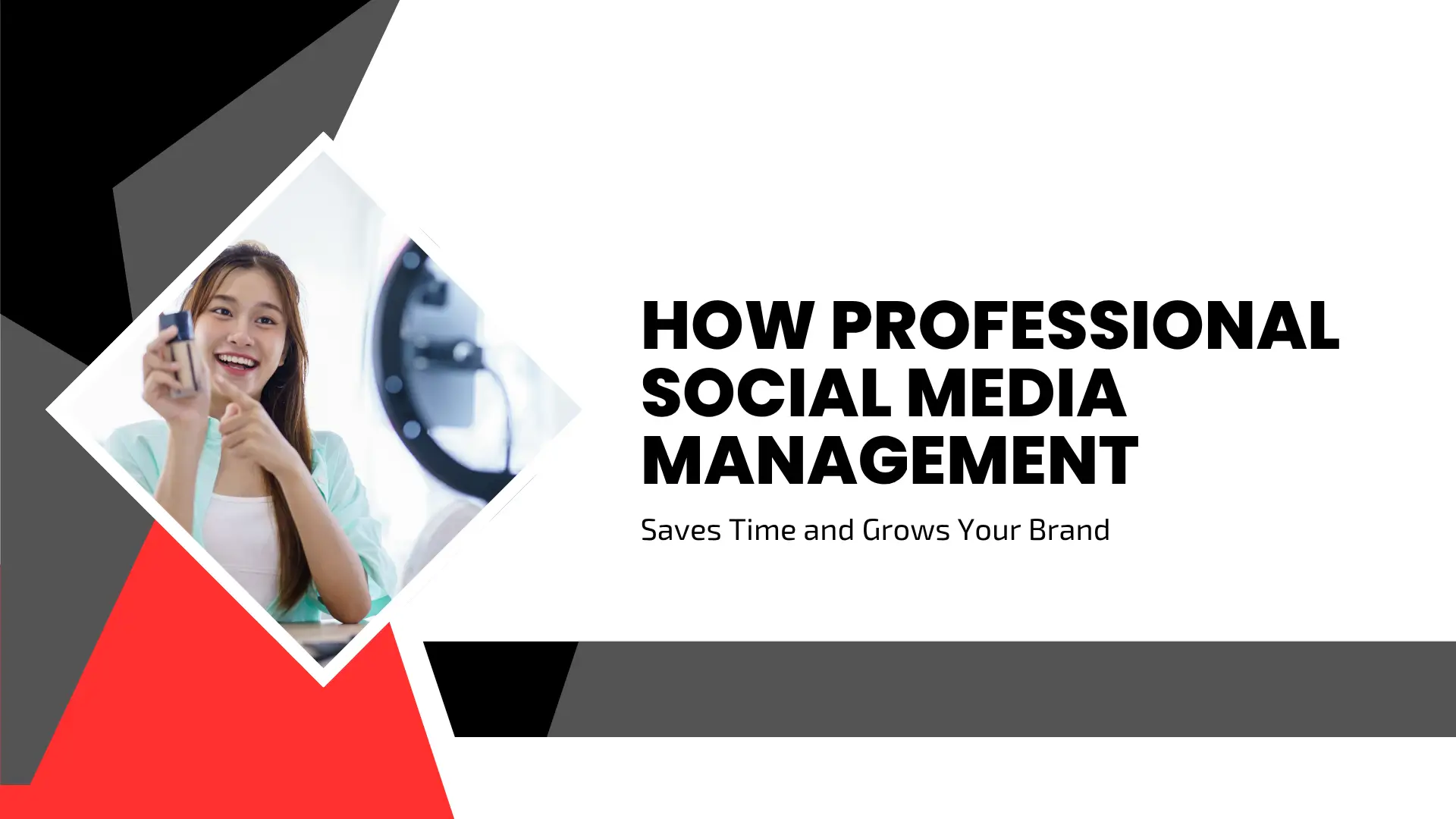 Social media marketing banner displaying the text "HOW PROFESSIONAL SOCIAL MEDIA MANAGEMENT Saves Time and Grows Your Brand" with a diamond-framed photo of a smiling content creator holding makeup products in front of a ring light.