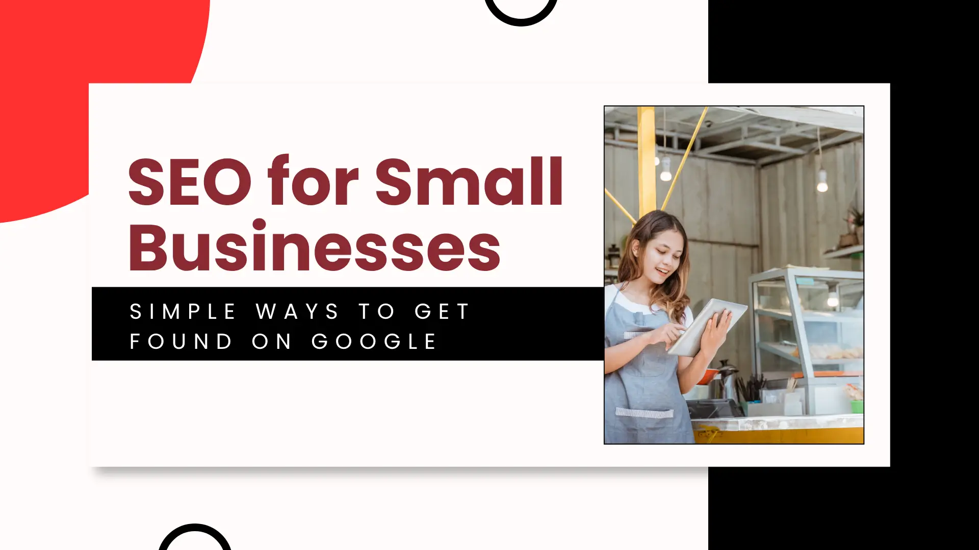 A clean banner design with dark red and black accents featuring the title "SEO for Small Businesses: SIMPLE WAYS TO GET FOUND ON GOOGLE," adjacent to a framed picture of a smiling female small business owner wearing an apron and using a digital tablet inside a cafe counter.