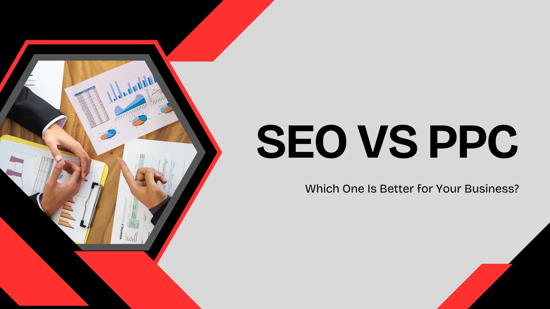 Marketing guide banner displaying a top-down view of business professionals analyzing printed financial charts, line graphs, and sales forecast documents on a wooden desk inside an angular dark frame. Bold text on the right reads "SEO VS PPC" with the subtitle "Which One Is Better for Your Business?" set against a light gray background with red accent shapes.