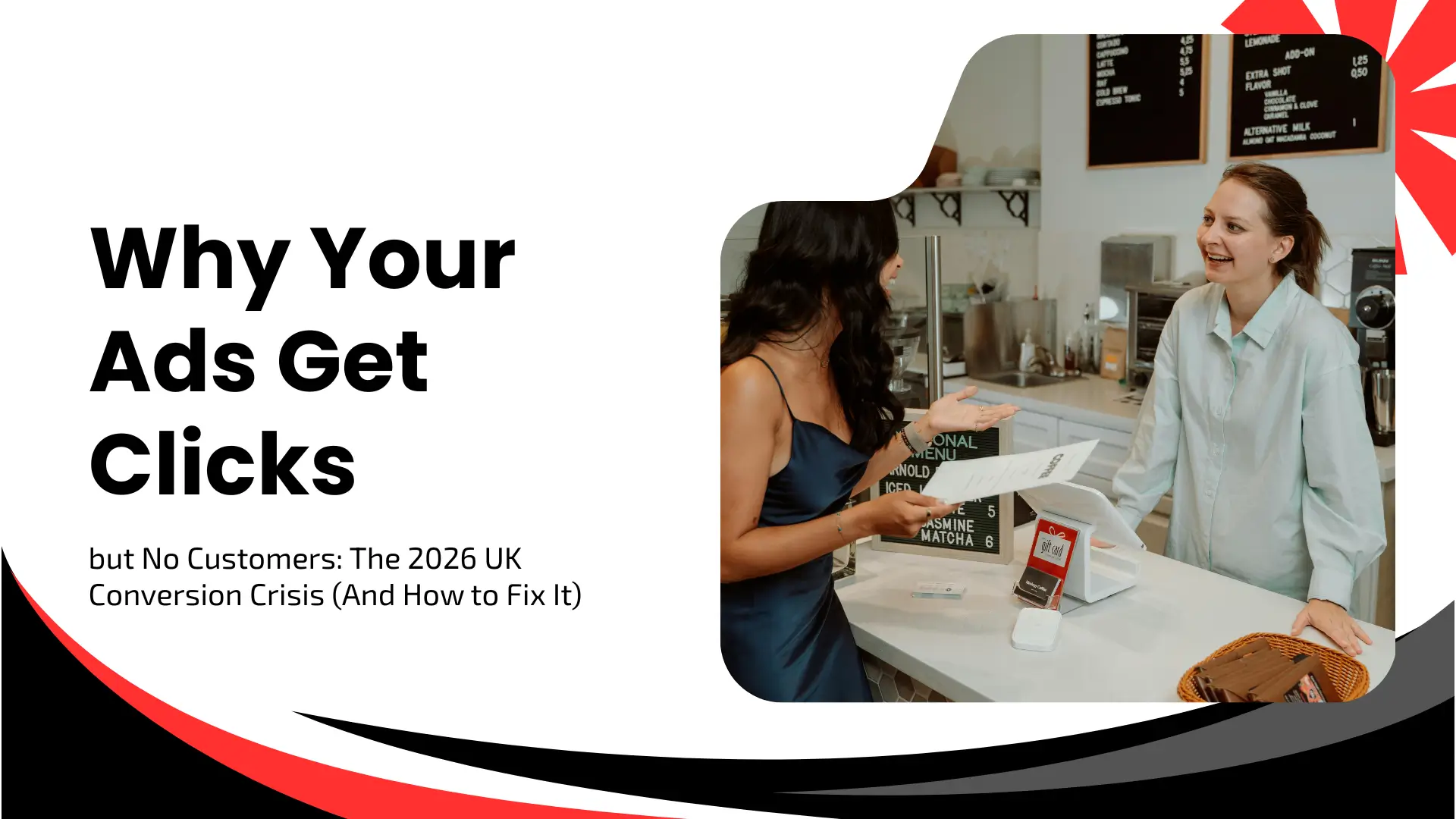 A digital marketing blog header with large black headline text reading "Why Your Ads Get Clicks" alongside the subtitle "but No Customers: The 2026 Canadian Conversion Crisis (And How to Fix It)" on a clean white background. A rounded rectangular frame shows a customer in a dark dress interacting with a friendly barista at a coffee shop counter equipped with a POS card reader. The banner is styled with dynamic red and black swooshes along the bottom and a red burst icon in the top right.
